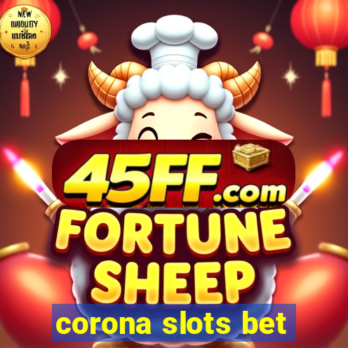 corona slots bet